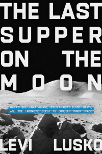Cover image: The Last Supper on the Moon 9780785252856