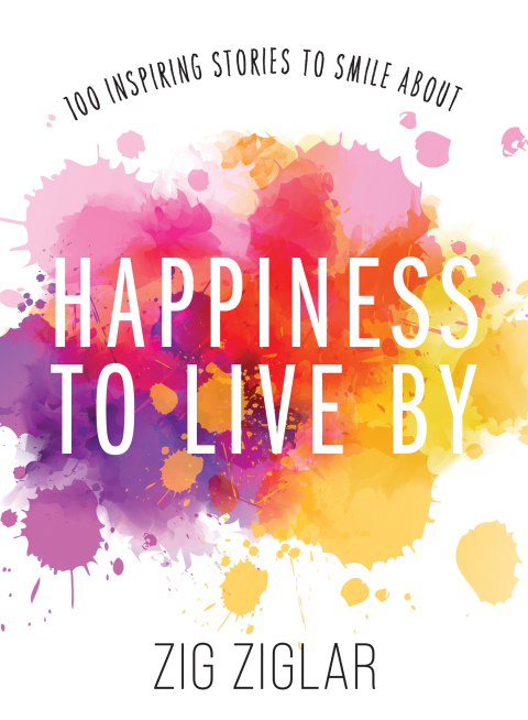Happiness to Live By: 100 Inspiring Stories to Smile About - FULL INSTANT DOWNLOAD | PDF DOCX EPUB