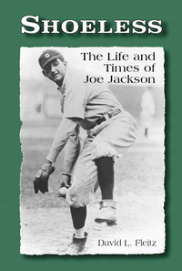 Cover image: Shoeless: The Life and Times of Joe Jackson 9780786409785