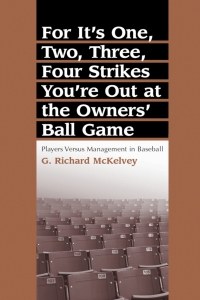 Cover image: For It's One, Two, Three, Four Strikes You're Out at the Owners' Ball Game 9780786411924