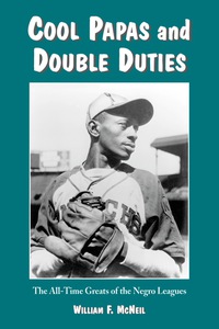 Cover image: Cool Papas and Double Duties: The All-Time Greats of the Negro Leagues 9780786422296