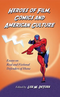 صورة الغلاف: Heroes of Film, Comics and American Culture 9780786438273