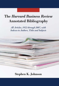 Cover image: The Harvard Business Review Annotated Bibliography: All Articles, 1922 through 2007, with Indexes to Authors, Titles and Subjects 9780786441822