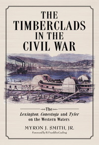 Cover image: The Timberclads in the Civil War: The Lexington, Conestoga and Tyler on the Western Waters 9780786477210