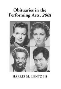 Cover image: Obituaries in the Performing Arts, 2001: Film, Television, Radio, Theatre, Dance, Music, Cartoons and Pop Culture 9780786412785