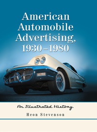 Cover image: American Automobile Advertising, 1930-1980: An Illustrated History 9780786436859
