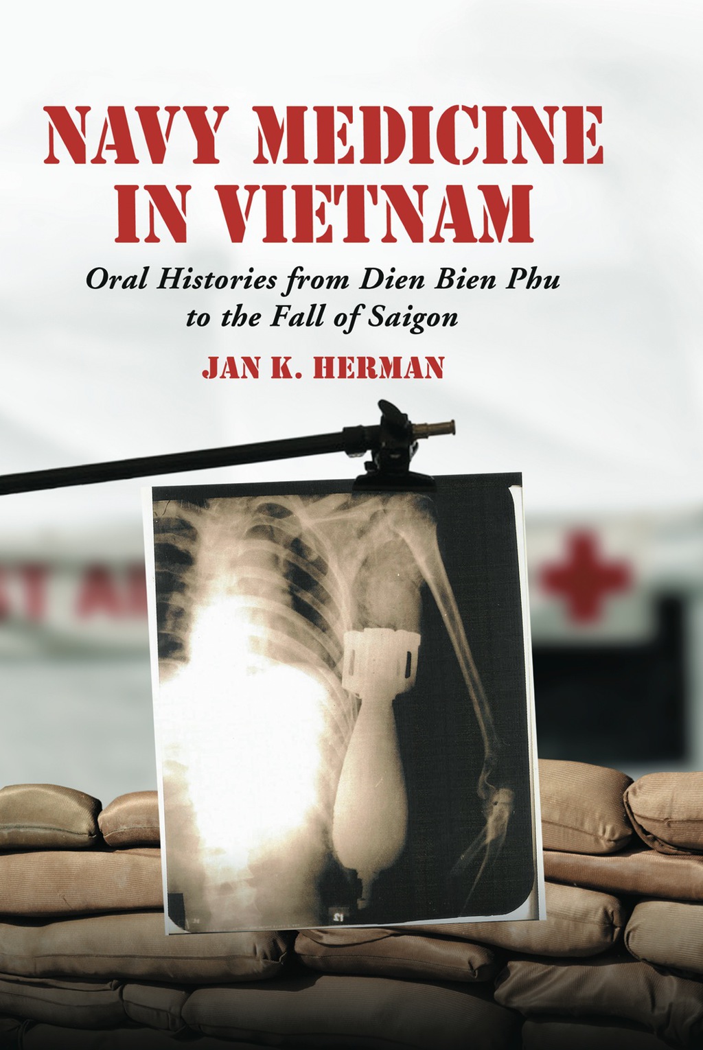 Navy Medicine in Vietnam: Oral Histories from Dien Bien Phu to the Fall of Saigon