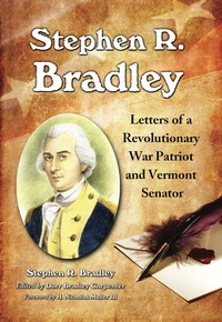 Cover image: Stephen R. Bradley: Letters of a Revolutionary War Patriot and Vermont Senator 9780786433582