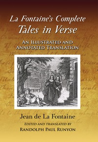 Cover image: La Fontaine's Complete Tales in Verse: An Illustrated and Annotated Translation 9780786441617