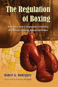 Cover image: The Regulation of Boxing: A History and Comparative Analysis of Policies Among American States 9780786438624