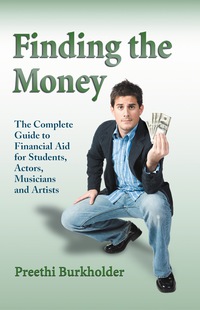 Cover image: Finding the Money: The Complete Guide to Financial Aid for Students, Actors, Musicians and Artists 9780786436927