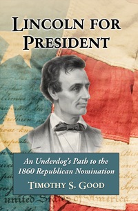 Cover image: Lincoln for President: An Underdog's Path to the 1860 Republican Nomination 9780786439577