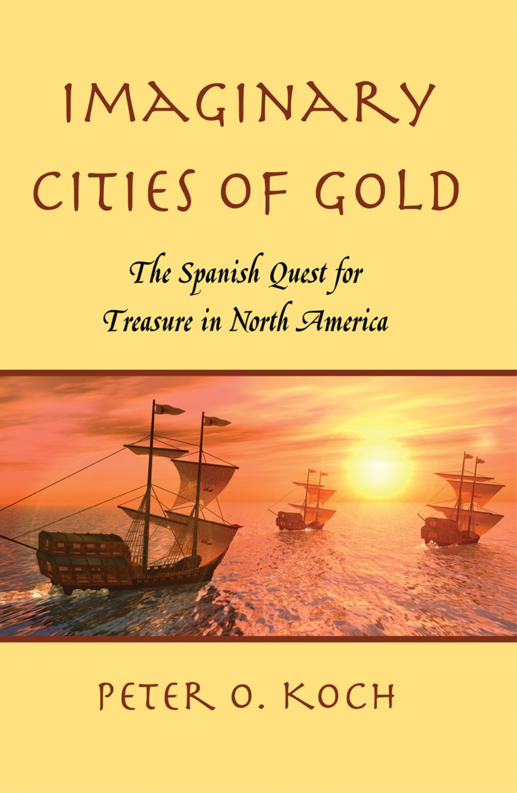 Imaginary Cities of Gold: The Spanish Quest for Treasure in North America