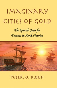 Cover image: Imaginary Cities of Gold: The Spanish Quest for Treasure in North America 9780786443819