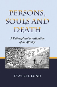 Cover image: Persons, Souls and Death: A Philosophical Investigation of an Afterlife 9780786434879