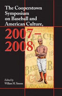 Cover image: The Cooperstown Symposium on Baseball and American Culture, 2007-2008 9780786435692