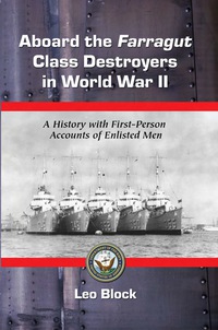 Cover image: Aboard the Farragut Class Destroyers in World War II: A History with First-Person Accounts of Enlisted Men 9780786442225