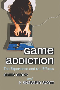 Cover image: Game Addiction: The Experience and the Effects 9780786443642
