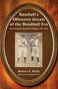 Cover image: Baseball's Offensive Greats of the Deadball Era: Best Producers Rated by Position, 1901-1919 9780786441259