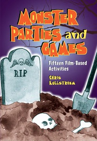 Cover image: Monster Parties and Games: Fifteen Film-Based Activities 9780786443710
