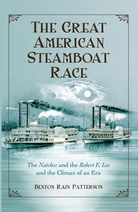 Cover image: The Great American Steamboat Race: The Natchez and the Robert E. Lee and the Climax of an Era 9780786442928
