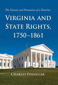 Cover image: Virginia and State Rights, 1750-1861: The Genesis and Promotion of a Doctrine 9780786443949