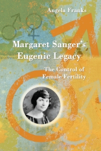 表紙画像: Margaret Sanger's Eugenic Legacy 9780786420117