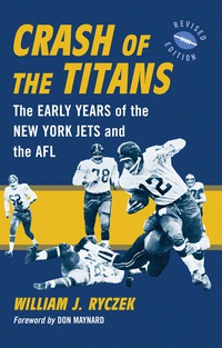 Cover image: Crash of the Titans: The Early Years of the New York Jets and the AFL, rev. ed. 9780786441266