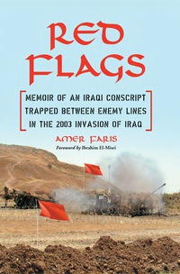 Cover image: Red Flags: Memoir of an Iraqi Conscript Trapped Between Enemy Lines in the 2003 Invasion of Iraq 9780786442621