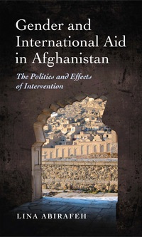Cover image: Gender and International Aid in Afghanistan: The Politics and Effects of Intervention 9780786445196