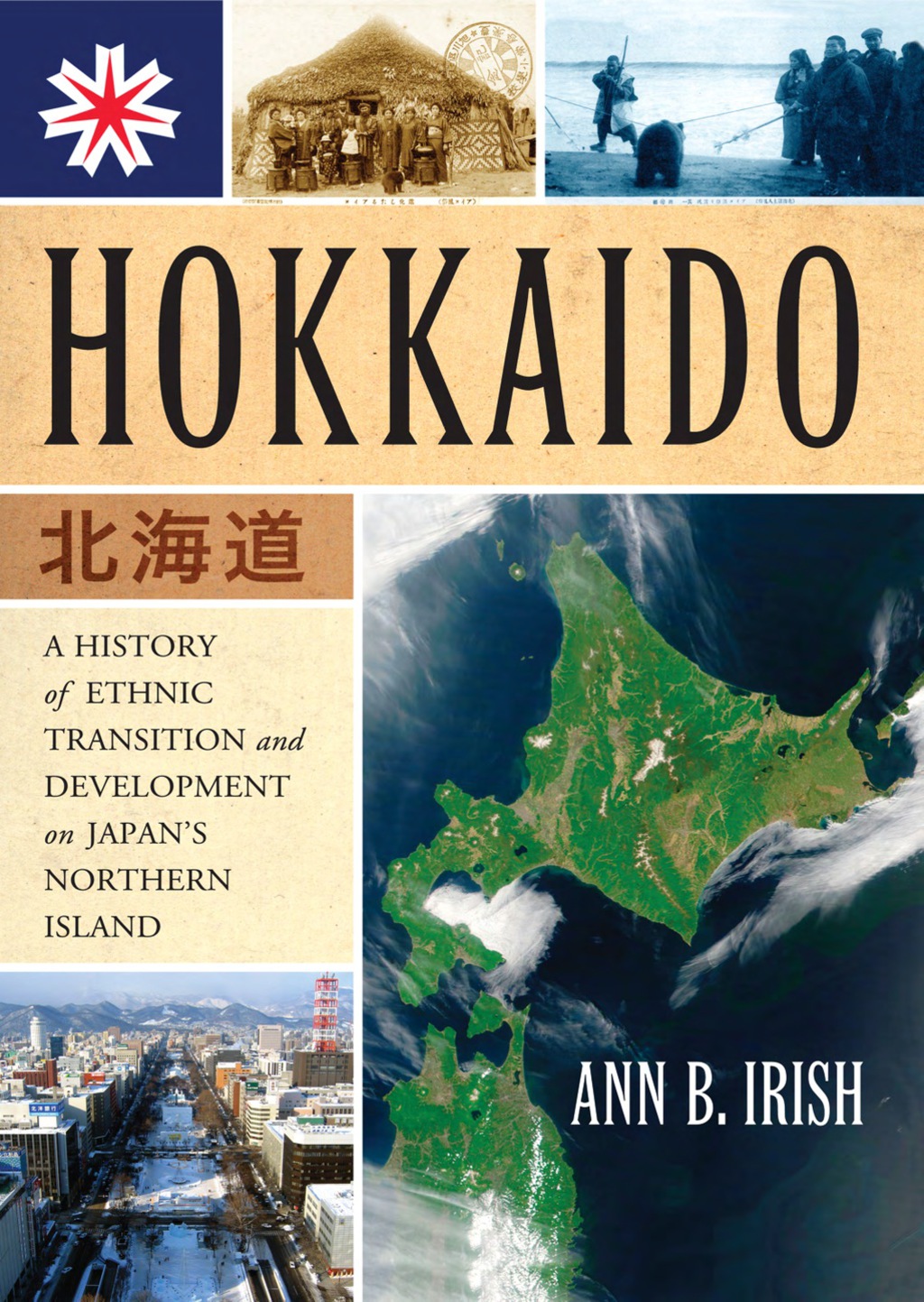 Hokkaido: A History of Ethnic Transition and Development on Japan’s Northern Island