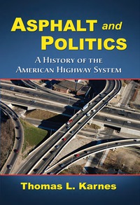 Cover image: Asphalt and Politics: A History of the American Highway System 9780786442829