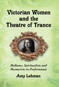 Cover image: Victorian Women and the Theatre of Trance 9780786434794