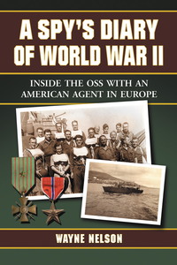 Cover image: A Spy's Diary of World War II: Inside the OSS with an American Agent in Europe 9780786445486