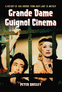 Cover image: Grande Dame Guignol Cinema: A History of Hag Horror from Baby Jane to Mother 9780786445691