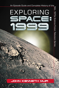 Cover image: Exploring Space: 1999: An Episode Guide and Complete History of the Mid-1970s Science Fiction Television Series 9780786422760