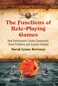 Cover image: The Functions of Role-Playing Games: How Participants Create Community, Solve Problems and Explore Identity 9780786447107