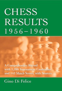 Cover image: Chess Results, 1956-1960: A Comprehensive Record with 1,390 Tournament Crosstables and 142 Match Scores, with Sources 9780786448036