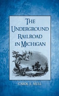 Cover image: The Underground Railroad in Michigan 9780786499571