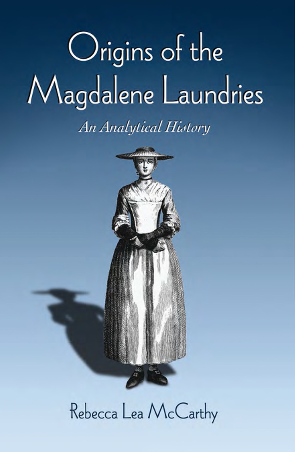 Origins of the Magdalene Laundries: An Analytical History (eBook) - Rebecca Lea McCarthy,