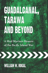 Cover image: Guadalcanal, Tarawa and Beyond: A Mud Marine's Memoir of the Pacific Island War 9780786446711