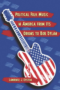 Cover image: Political Folk Music in America from Its Origins to Bob Dylan 9780786448623