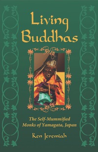 Cover image: Living Buddhas: The Self-Mummified Monks of Yamagata, Japan 9780786448807