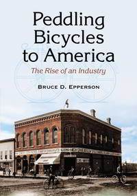 Cover image: Peddling Bicycles to America: The Rise of an Industry 9780786447800