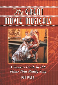 Cover image: The Great Movie Musicals: A Viewer's Guide to 168 Films That Really Sing 9780786443840