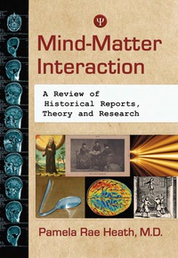 Cover image: Mind-Matter Interaction: A Review of Historical Reports, Theory and Research 9780786449712