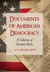 Cover image: Documents of American Democracy: A Collection of Essential Works 9780786442102