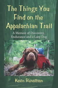 Cover image: The Things You Find on the Appalachian Trail: A Memoir of Discovery, Endurance and a Lazy Dog 9780786447671