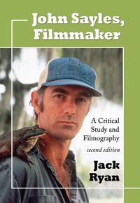 Cover image: John Sayles, Filmmaker: A Critical Study and Filmography, 2d ed. 2nd edition 9780786435517