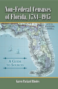 Cover image: Non-Federal Censuses of Florida, 1784-1945: A Guide to Sources 9780786437047